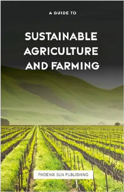 The Guide to Sustainable Agriculture and Farming by Publishing, Ps