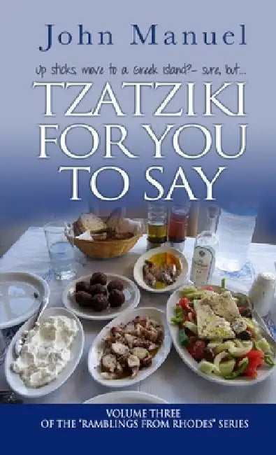 Tzatziki For You to Say by John Manuel