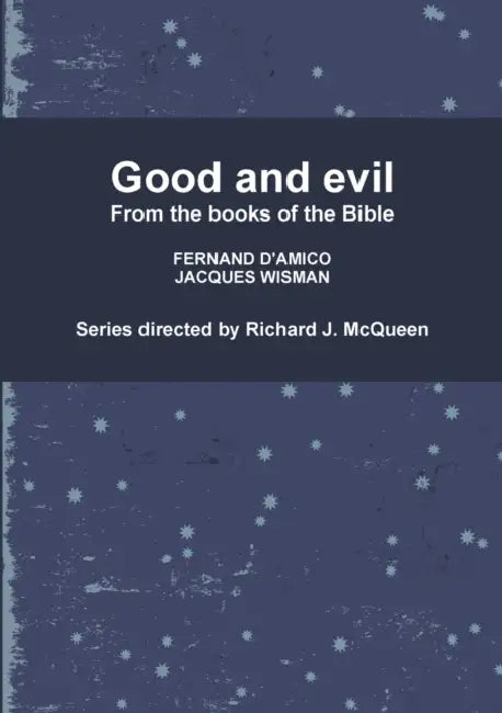Good and evil by Richard J. McQueen, Fernand D'Amico, Jacques Wisman