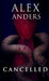 Cancelled: A Psychological Horror by Alex Anders