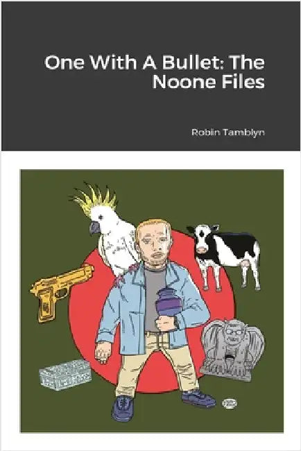 One With A Bullet: The Noone Files by Tamblyn, Robin