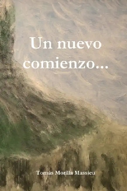 Un nuevo comienzo... by Tomás Morilla Massieu