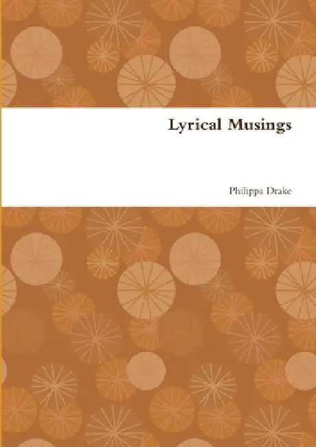 Lyrical Musings by Philippa Drake