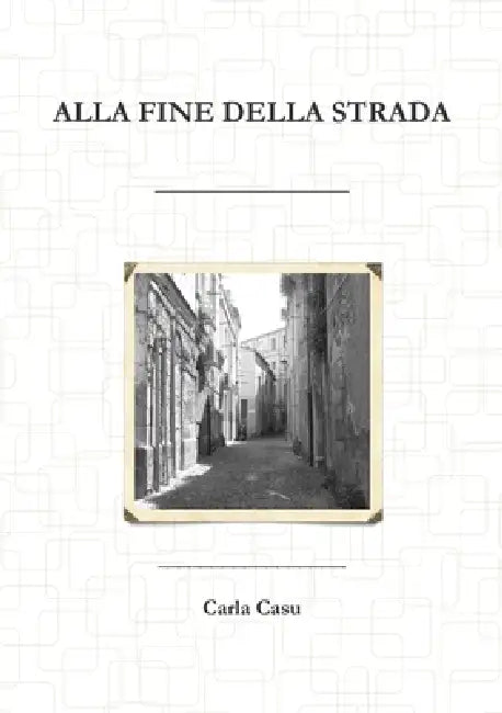 Alla fine della strada by Carla Casu