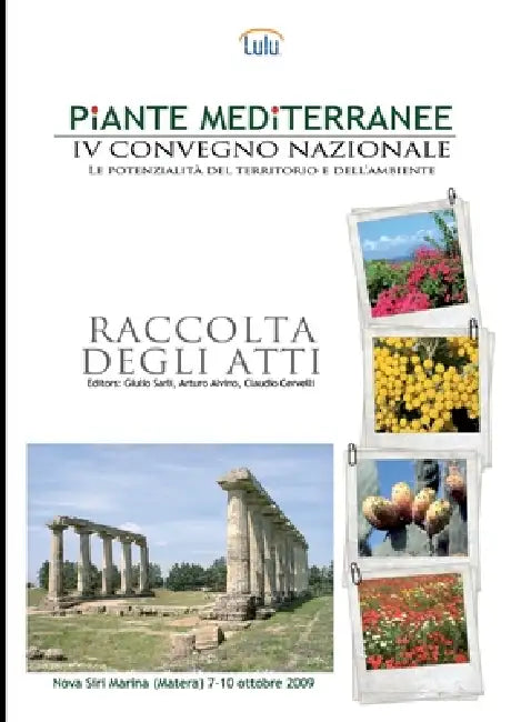 IV Convegno Nazionale Piante Mediterranee - Le potenzialita' del territorio e dell'ambiente. Raccolta degli Atti. by Arturo Alvino, Claudio Cervelli, Giulio Sarli