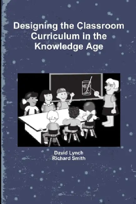 Designing the Classroom Curriculum by David Lynch, Richard Smith