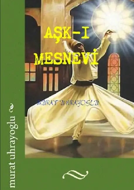 AŞk-I Mesnevİ by Murat Uhrayoglu