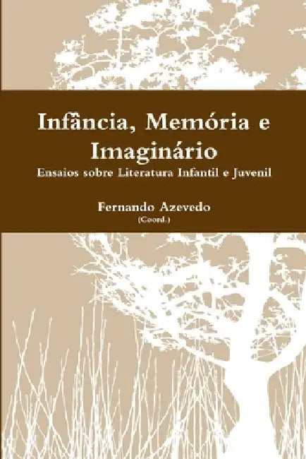Infância, Memória e Imaginário by Fernando Azevedo