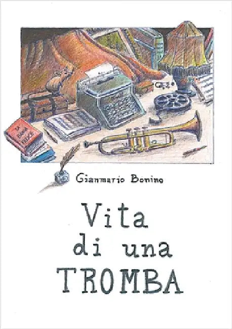 Vita di una tromba by Bonino, Gianmario