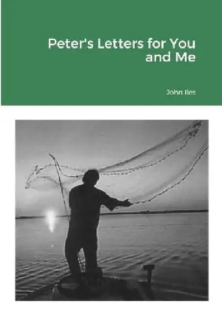 Peter's Letters for You and Me by John Iles