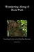 Wondering Along A Dark Path by Garry Lever