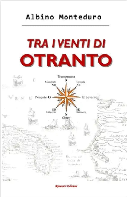 Tra I Venti Di Otranto by Monteduro, Albino