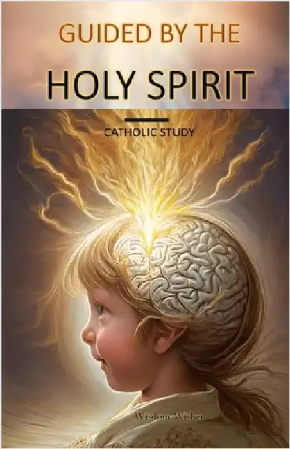 Guided by the Holy Spirit: Catholic Study by Wisher, Wisdom