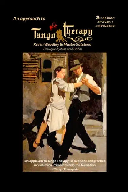 Tango Therapy 2, Research and Practice by Karen Woodley, Martin Sotelano