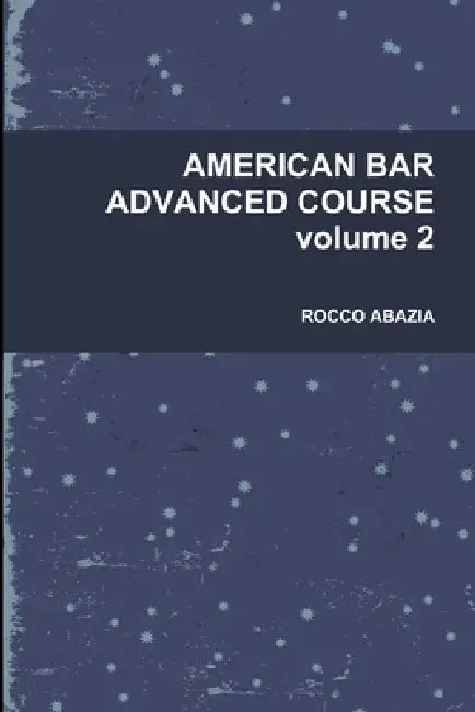AMERICAN BAR ADVANCED COURSE volume 2 by Rocco Abazia