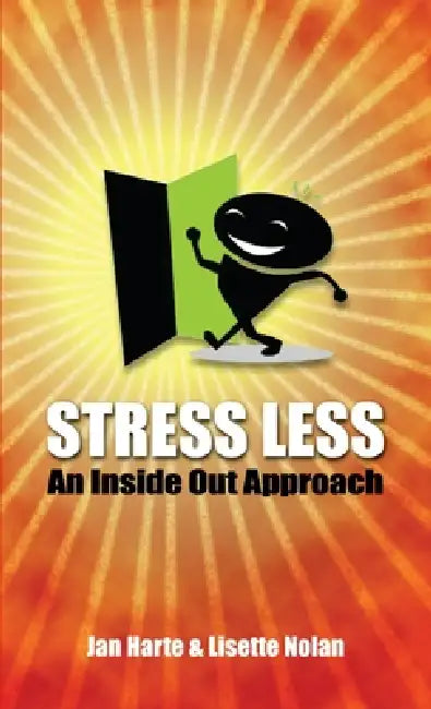 Stress Less - An Inside Out Approach by Lisette Nolan, Jan Harte