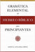 Gramática Elemental del Hebreo Bíblico para Principantes by Coloma López, Samuel