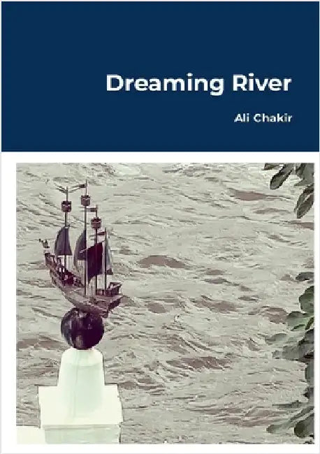 Dreaming River: Poems by Ali Chakir by Chakir, Ali