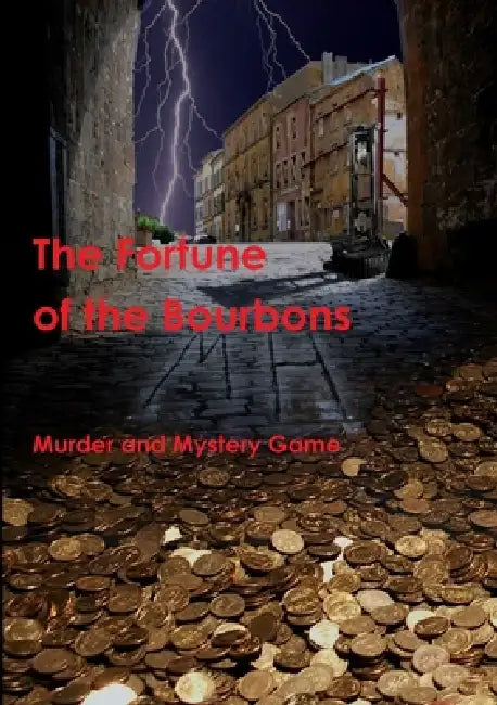 The Fortune of the Bourbons by Murder and Mystery Game