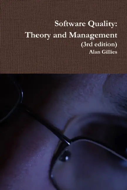Software Quality: Theory and Management (3rd edition) by Alan Gillies