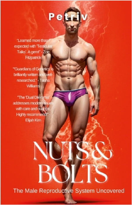 Nuts & Bolts: The Male Reproductive System Uncovered by Robert Petriv