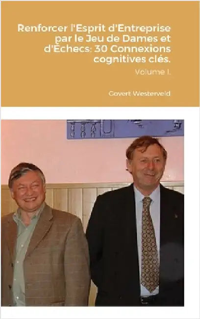 Renforcer l'Esprit d'Entreprise par le Jeu de Dames et d'Échecs: 30 Connexions cognitives clés. Volume I. by Westerveld, Govert