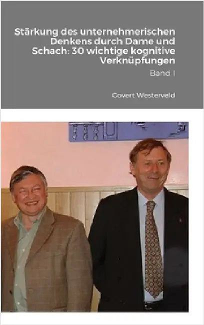 Stärkung des unternehmerischen Denkens durch Dame und Schach: 30 wichtige kognitive Verknüpfungen. Band I. by Westerveld, Govert