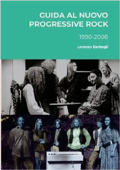 Guida al Nuovo Progressive Rock 1990-2008 by Barbagli, Lorenzo