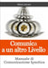 Comunica a un altro Livello. Manuale di Comunicazione Ipnotica by Gilberto Attanasi