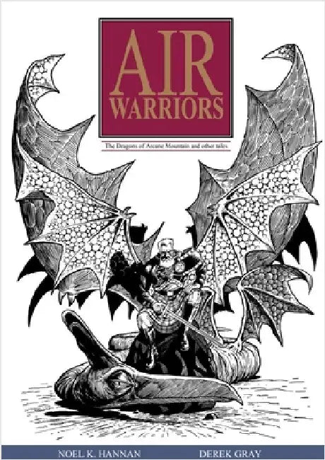 Air Warriors: The Dragons of Arcane Mountain and Other Tales by Hannan, Noel K.
