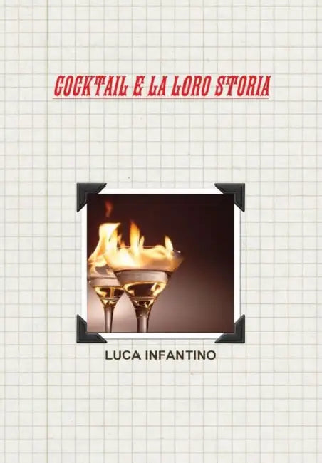 Cocktail E La Loro Storia by Luca Infantino