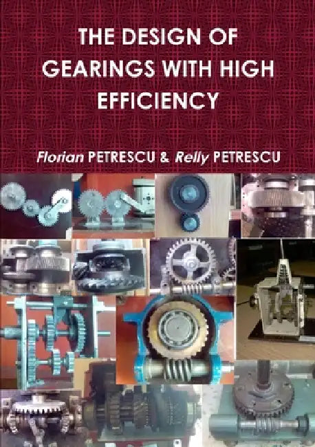 The Design of Gearings with High Efficiency by Florian Petrescu, Relly Petrescu