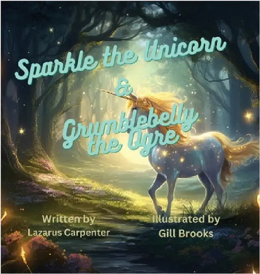 Sparkle the Unicorn and Grumblebelly the Ogre by Carpenter, Lazarus