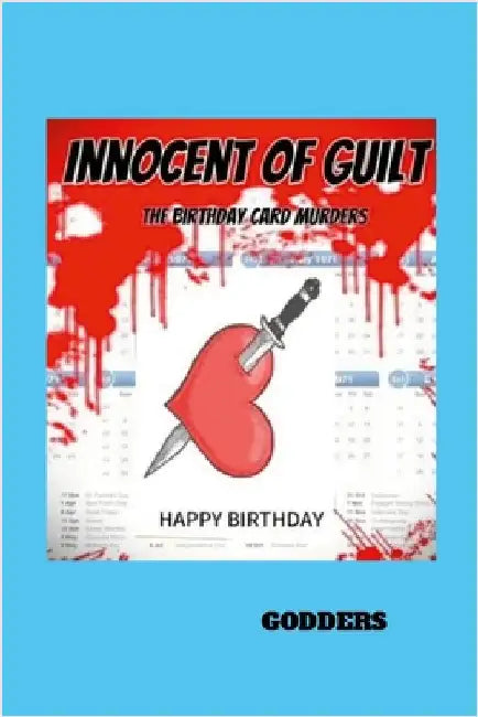 Innocent of Guilt: The Birthday Card Murders by Godders