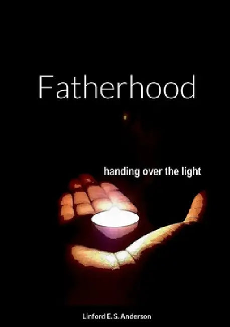 Fatherhood by Linford E. S. Anderson