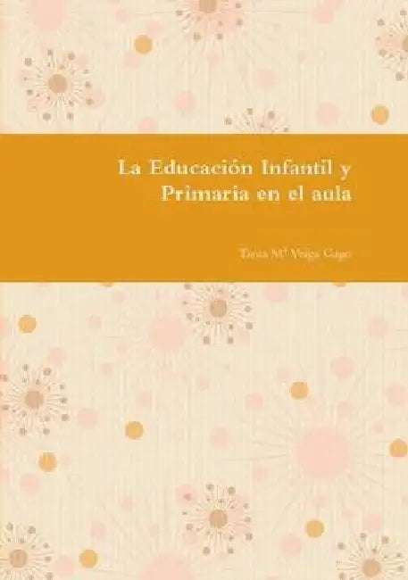 La Educación Infantil y Primaria en el aula by Tania Ma Veiga Gago