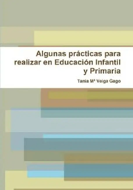 Algunas prácticas para realizar en Educación Infantil y Primaria by Tania Ma Veiga Gago