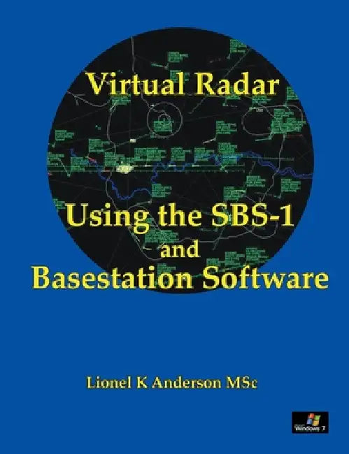 Virtual Radar - Using the SBS-1er and Basestation Software by Lionel K. Anderson Msc