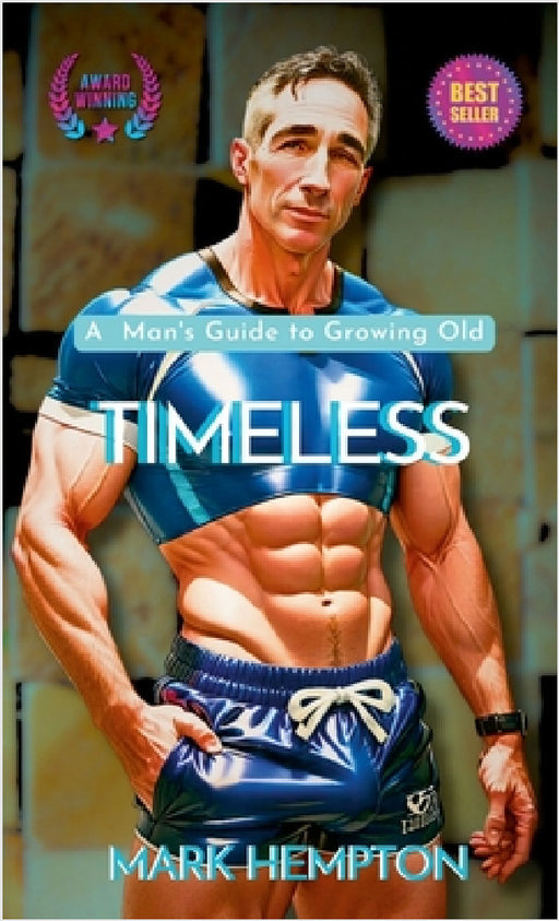 Timeless: A Man's Guide to Growing Old by Mark Hempton