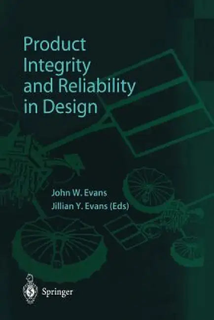Product Integrity and Reliability in Design by John W. Evans
