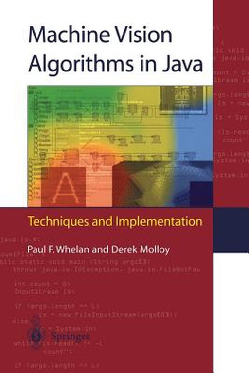 Machine Vision Algorithms in Java: Techniques and Implementation by Whelan, Paul F.