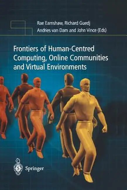 Frontiers of Human-Centered Computing, Online Communities and Virtual Environments by Rae Earnshaw
