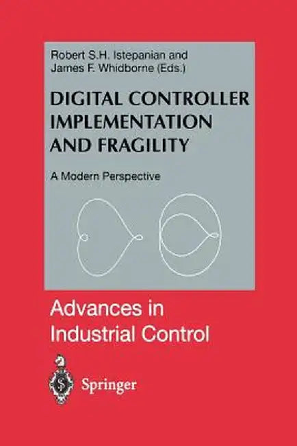Digital Controller Implementation and Fragility: A Modern Perspective by Robert Istepanian