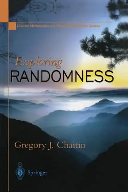 Exploring Randomness by Gregory J. Chaitin