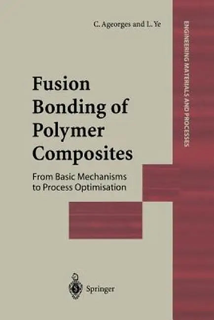 Fusion Bonding of Polymer Composites by C. Ageorges