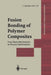 Fusion Bonding of Polymer Composites by C. Ageorges