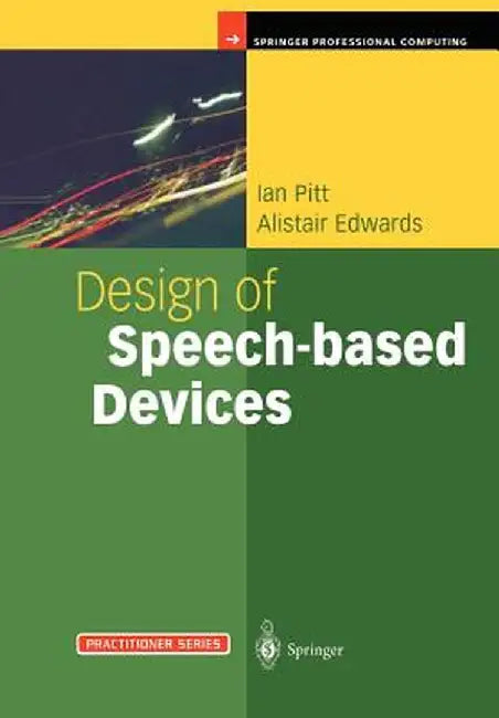 Design of Speech-Based Devices: A Practical Guide by Ian Pitt