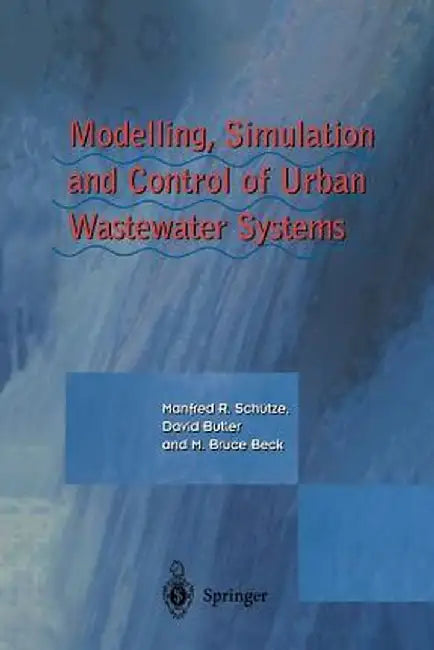 Modelling, Simulation and Control of Urban Wastewater Systems by Manfred Schütze