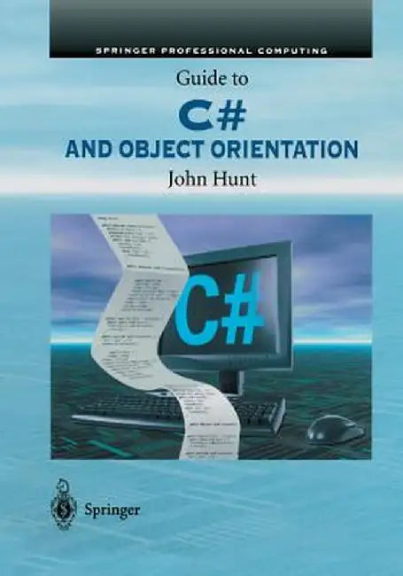 Guide to C# and Object Orientation by John Hunt