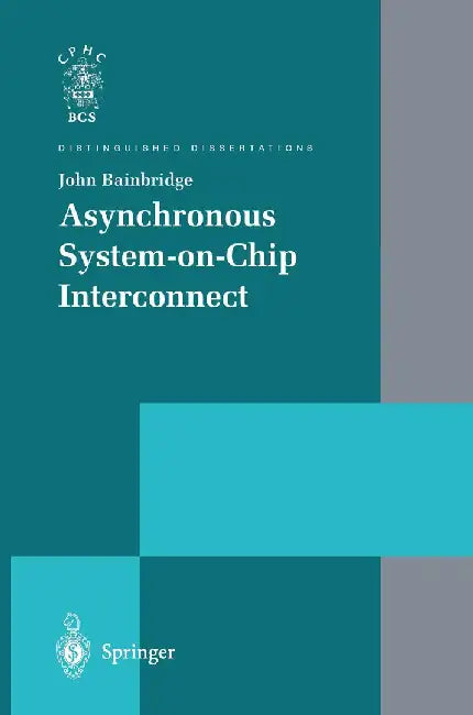 Asynchronous System-On-Chip Interconnect by John Bainbridge